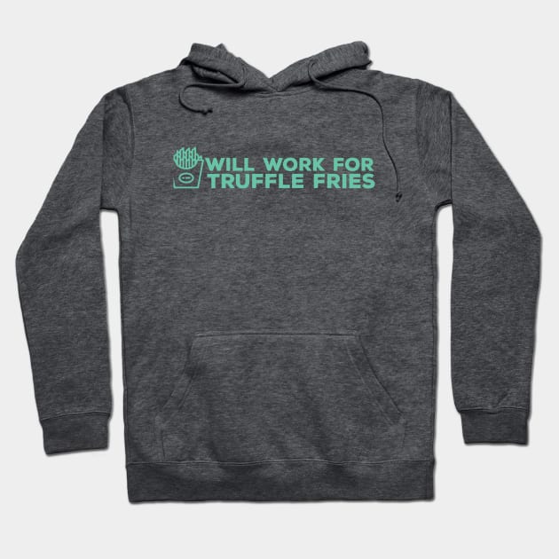 Will Work for Truffle Fries Hoodie by keytakes